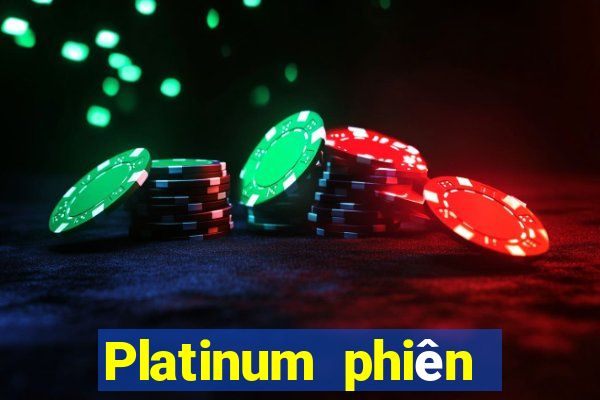 Platinum phiên bản mới nhất