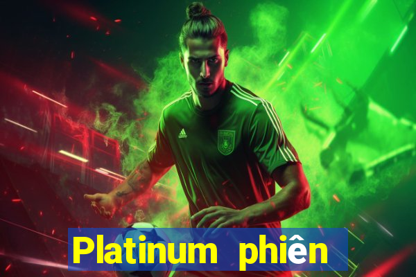 Platinum phiên bản mới nhất