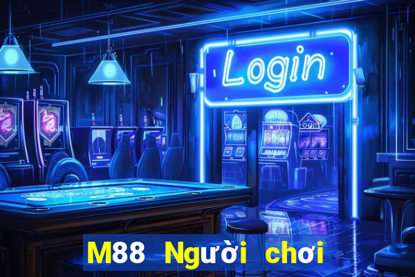 M88 Người chơi lớn mười ba nước phụ trợ