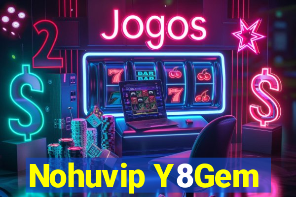 Nohuvip Y8Gem