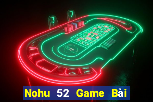 Nohu 52 Game Bài Quốc Tế