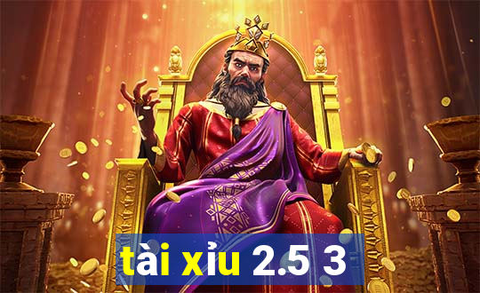 tai xiu 2.5 3