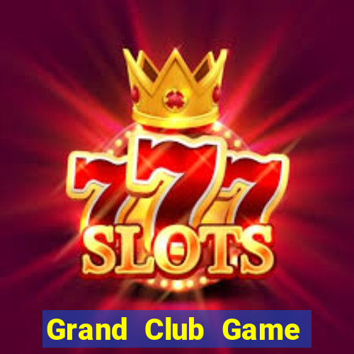 Grand Club Game The Bài Mobile 2021