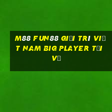 M88 Fun88 giải trí Việt nam Big Player Tải về