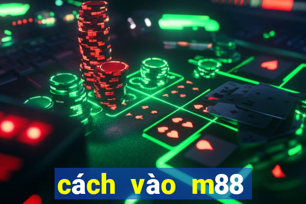 cách vào m88 không bị chặn