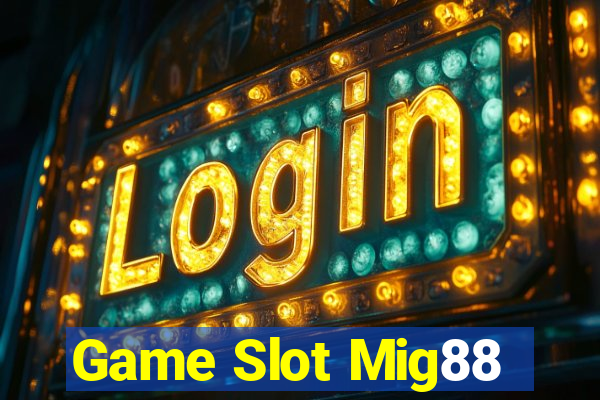 Game Slot Mig88