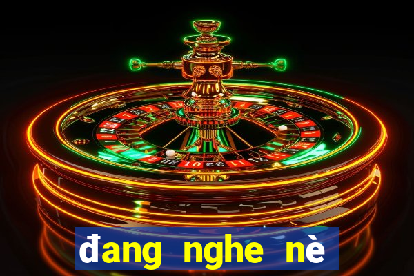 đang nghe nè xổ số miền nam