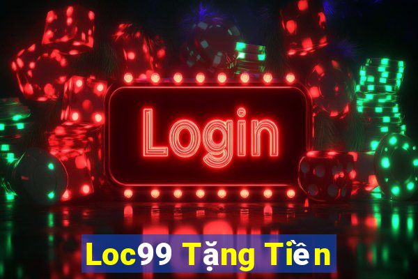 Loc99 Tặng Tiền