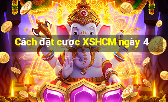 Cách đặt cược XSHCM ngày 4