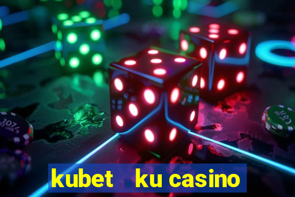 kubet   ku casino