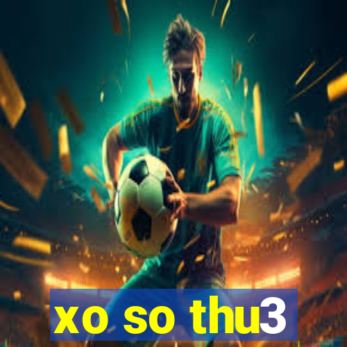 xo so thu3