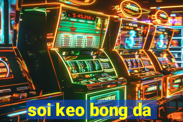 soi keo bong da