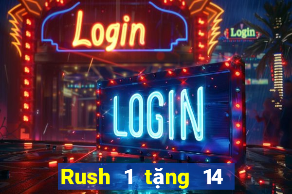 Rush 1 tặng 14 sắc vàng