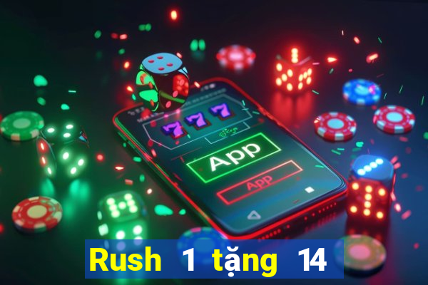 Rush 1 tặng 14 sắc vàng