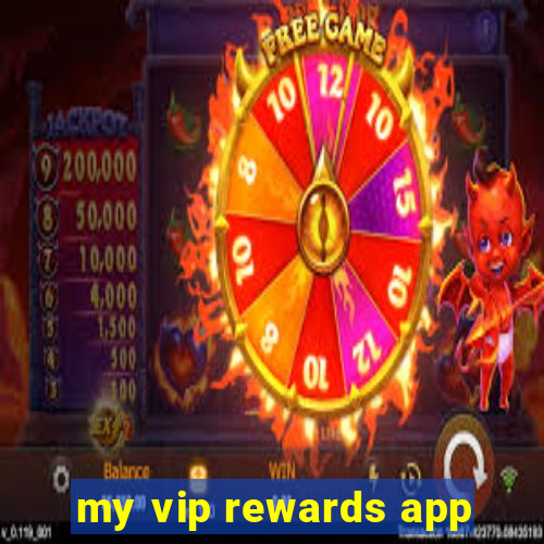 my vip rewards app