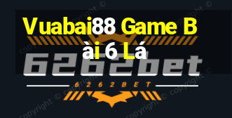 Vuabai88 Game Bài 6 Lá