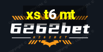 xs t6 mt