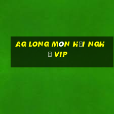 ag Long Môn Hội nghị VIP