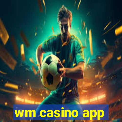 wm casino app