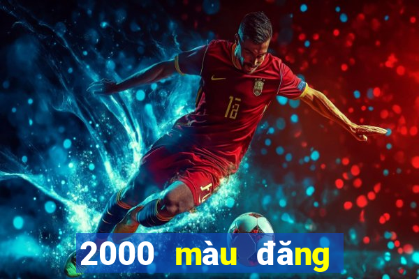 2000 màu đăng ký tải ứng dụng