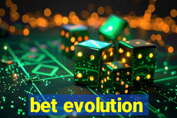 bet evolution