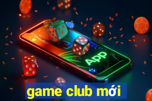 game club mới