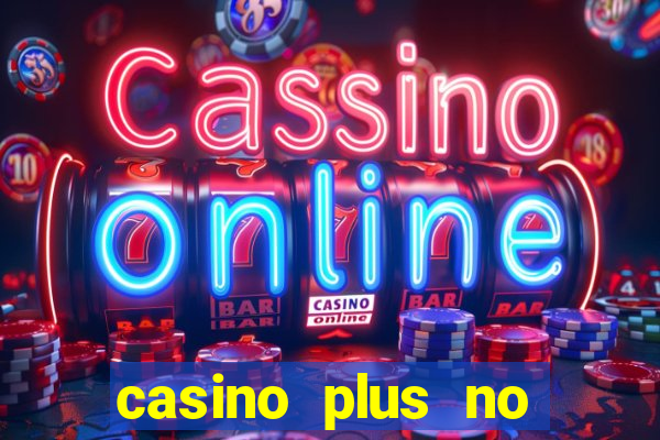 casino plus no deposit bonus