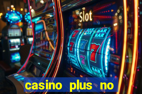 casino plus no deposit bonus