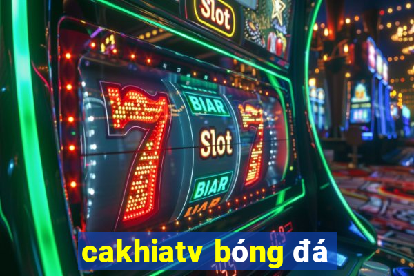 cakhiatv bóng đá