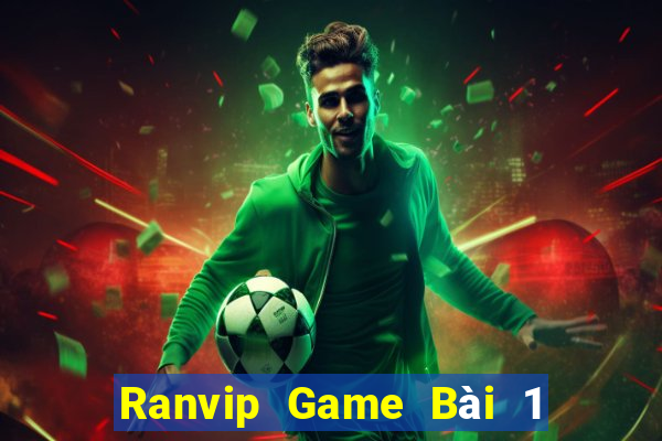 Ranvip Game Bài 1 Đổi 1