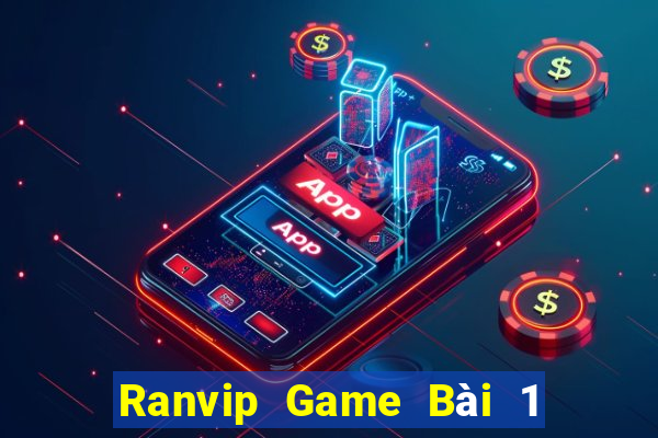 Ranvip Game Bài 1 Đổi 1