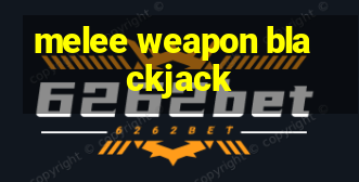 melee weapon blackjack