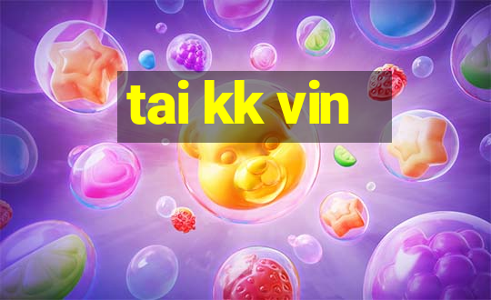 tai kk vin