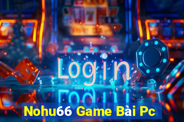 Nohu66 Game Bài Pc