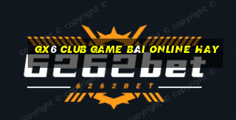 Gx6 Club Game Bài Online Hay