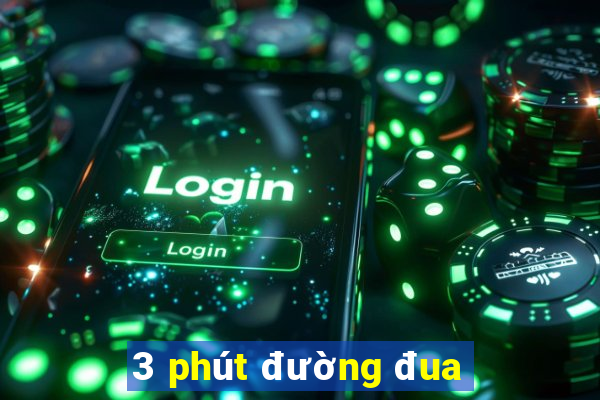 3 phút đường đua