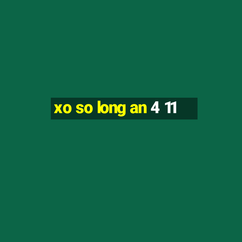 xo so long an 4 11