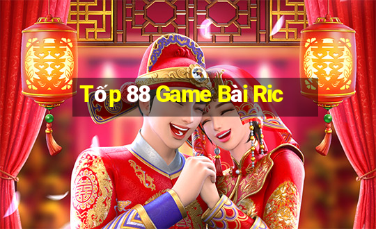 Tốp 88 Game Bài Ric