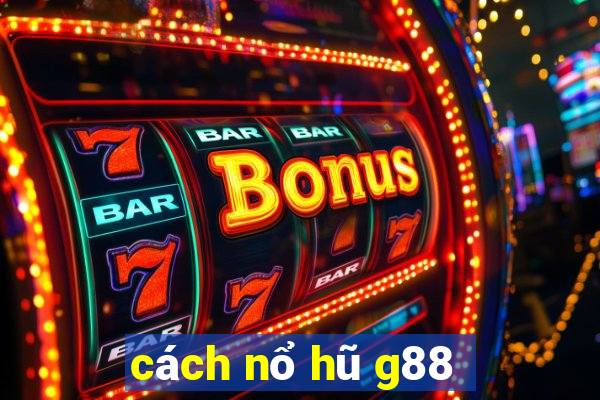 cách nổ hũ g88