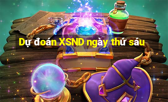 Dự đoán XSND ngày thứ sáu