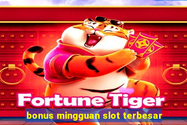 bonus mingguan slot terbesar