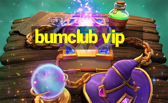 bumclub vip