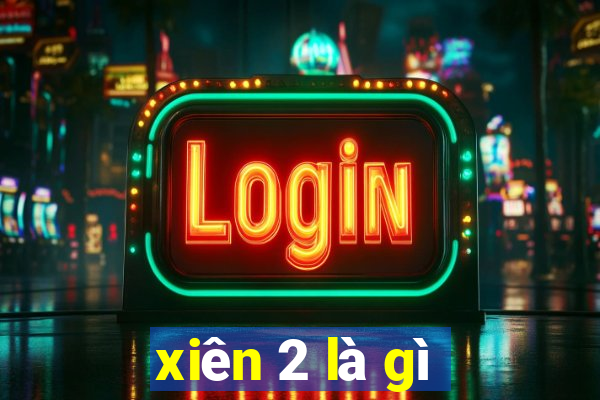 xiên 2 là gì