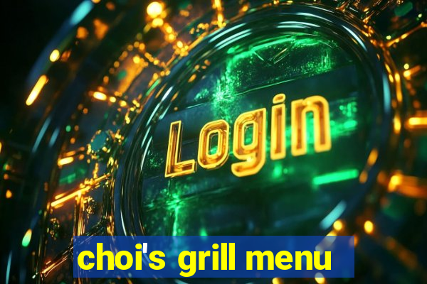 choi's grill menu