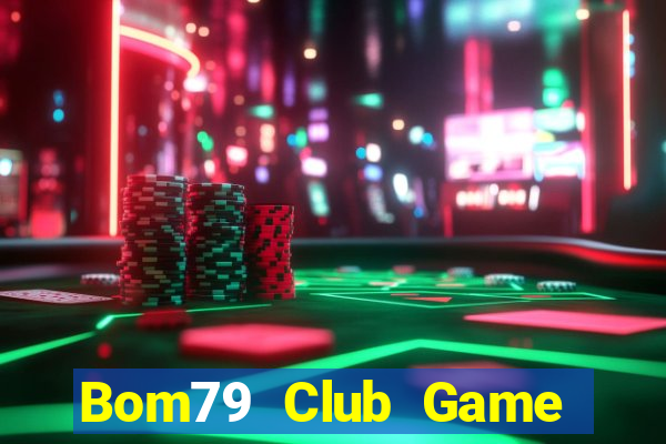 Bom79 Club Game Bài Giải Trí