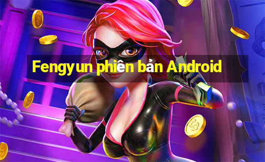 Fengyun phiên bản Android