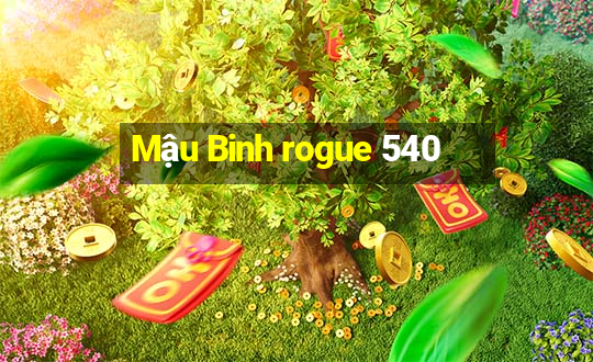 Mậu Binh rogue 540