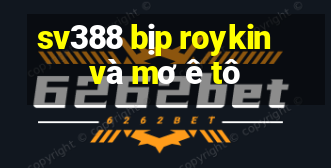 sv388 bịp roykin và mơ ê tô