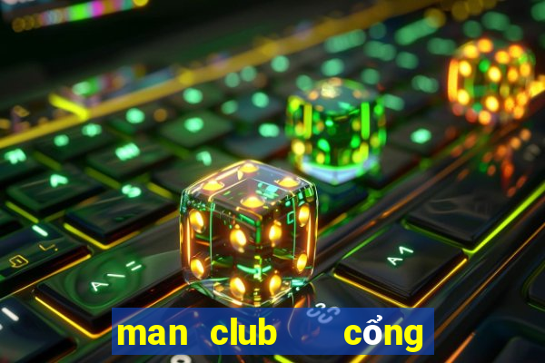 man club   cổng game quốc tế