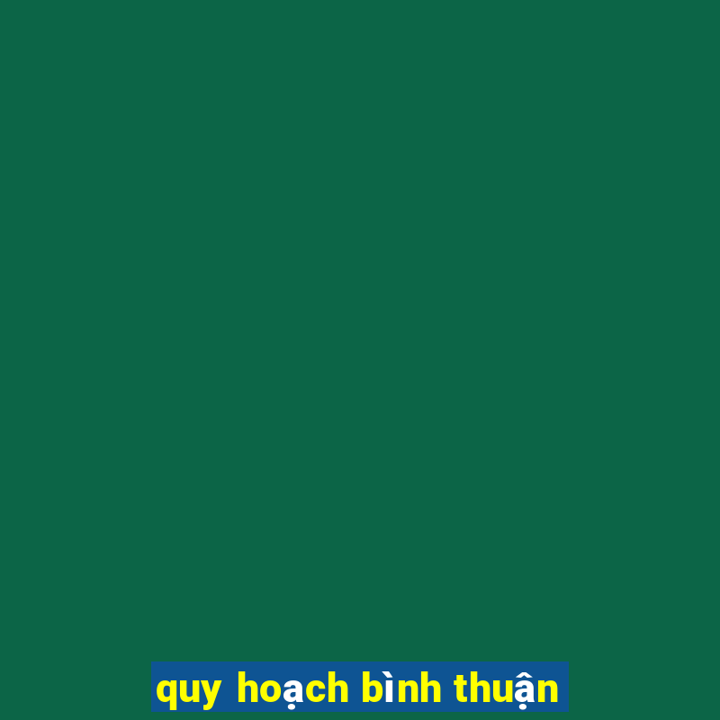 quy hoạch bình thuận